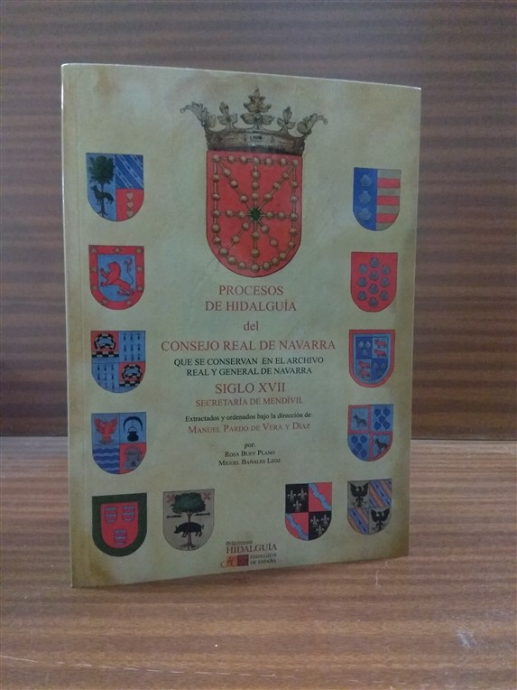 PROCESOS DE HIDALGUA DEL CONSEJO REAL DE NAVARRA que se conservan en el Archivo Real y General de Navarra. SIGLO XVII. Secretara de Mendvil